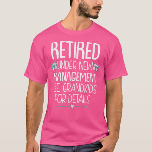 Funny Reitrement Under New Management Gift For Gra T-Shirt