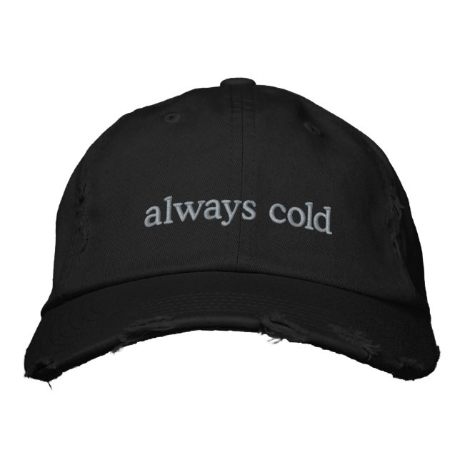Funny Relatable Life Quote Cold Freezing Custom  Embroidered Hat (Front)