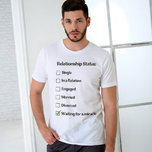 Funny Relationship Status: Waiting for Miracle T-Shirt