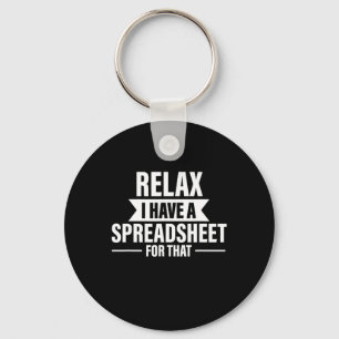 Funny Relax Have Spreadsheets Accountant Gift Key Ring