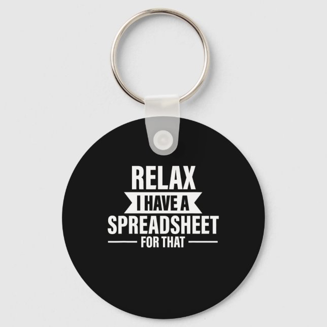 Funny Relax Have Spreadsheets Accountant Gift Key Ring (Front)