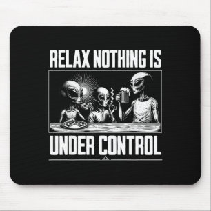 Funny Relax Nothing Is Under Control Alien Beer Zz Mouse Mat