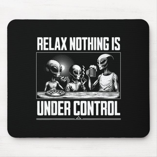 Funny Relax Nothing Is Under Control Alien Beer Zz Mouse Mat (Front)