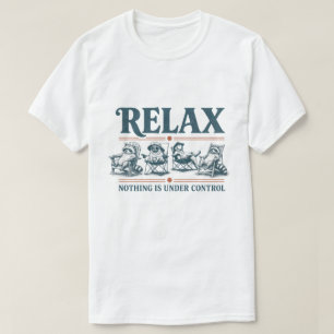 Funny Relax Nothing Is Under Control Camping T-Shirt