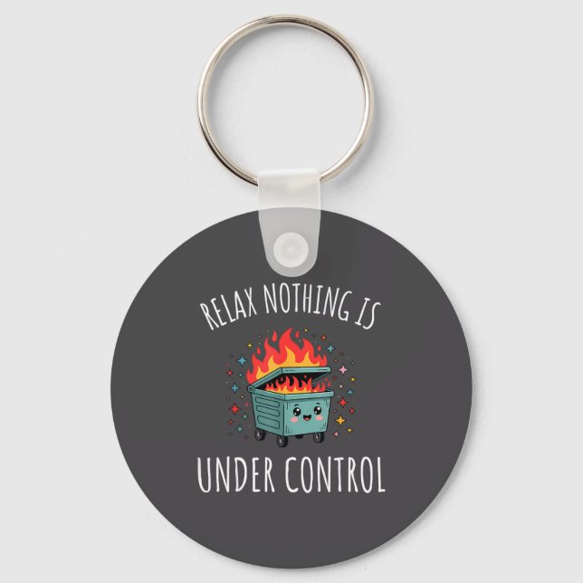 Funny Relax Nothing Is Under Control Kawaii Dumpst Key Ring (Front)