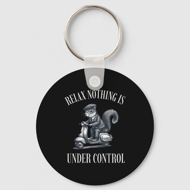 Funny Relax Nothing Is Under Control Scooter Squir Key Ring (Front)