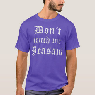 Funny Renaissance Festival  Dont Touch Me Gift T-Shirt