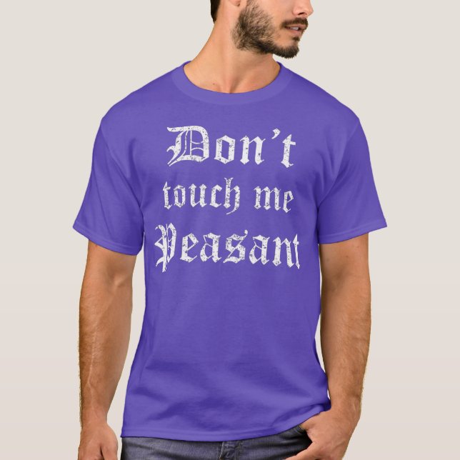 Funny Renaissance Festival  Dont Touch Me Gift T-Shirt (Front)
