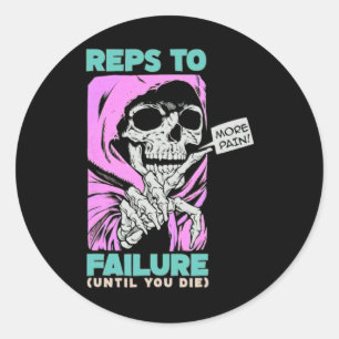 Funny Reps To Failure Weightlifting Bodybuilding F Classic Round Sticker