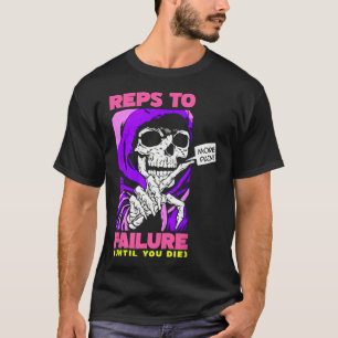 Funny Reps To Failure Weightlifting Bodybuilding F T-Shirt