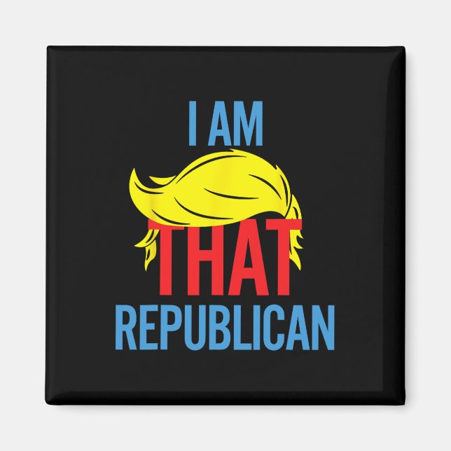 Funny Republican Conservative Quote I Am That Repu Magnet (Front)