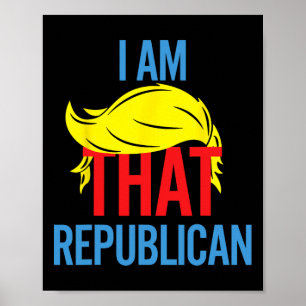Funny Republican Conservative Quote I Am That Repu Poster