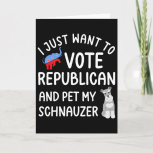 Funny Republican Pet My Schnauzer Voter Vote Elect Card