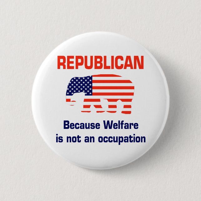 Funny Republican - Welfare 6 Cm Round Badge (Front)