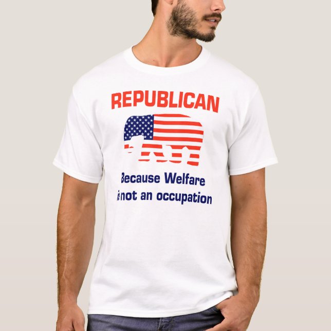 Funny Republican - Welfare T-Shirt (Front)