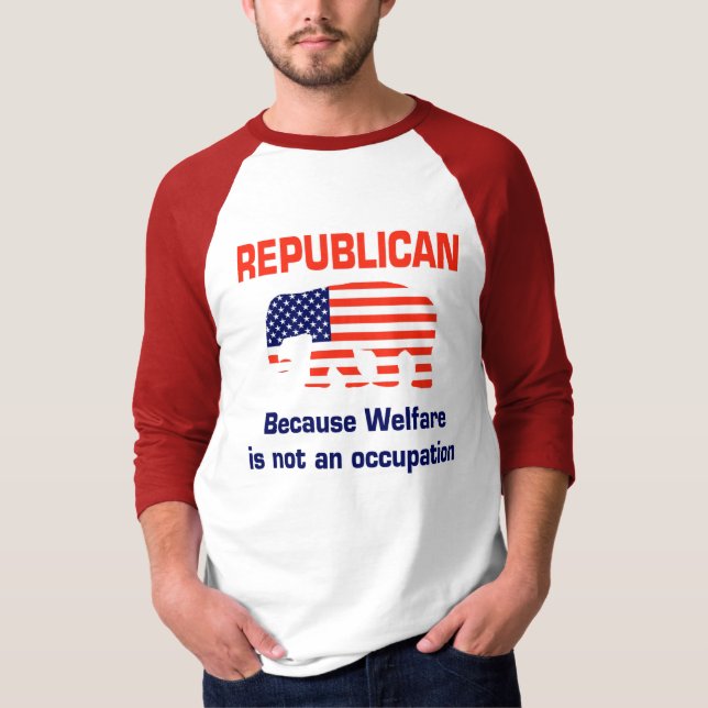 Funny Republican - Welfare T-Shirt (Front)