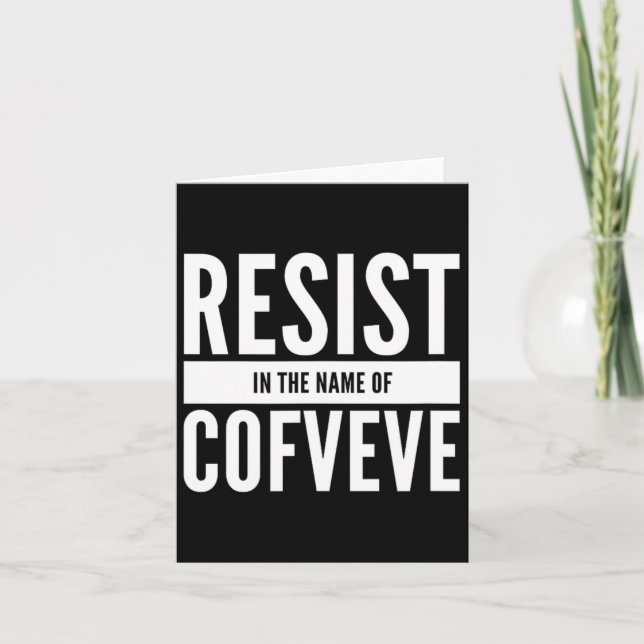 Funny - Resist In The Name Of Cofveve  Card (Front)