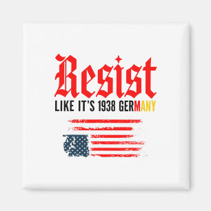 Funny Resist Quote Resist Like It's 1938 Germany Magnet
