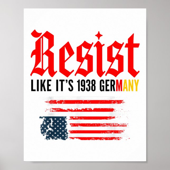 Funny Resist Quote Resist Like Its 1938 Germany  Poster (Front)