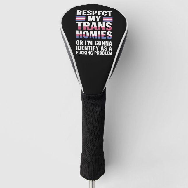 Funny Respect My Trans Homies Gay Pride Month LGBT Golf Head Cover (Front)