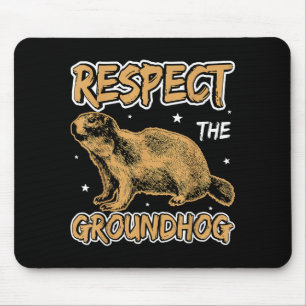 Funny Respect The Groundhog Groudhog Day Women Men Mouse Mat