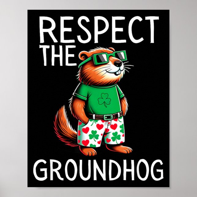 Funny Respect The Groundhog Ground Hog Day Funny  Poster (Front)