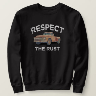 funny RESPECT THE RUST Pickup Truck Dad Joke Sweatshirt