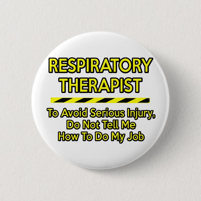 Funny Respiratory Therapist .. Don't Tell Me 6 Cm Round Badge (Front)
