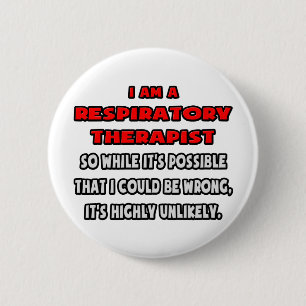 Funny Respiratory Therapist .. Highly Unlikely 6 Cm Round Badge