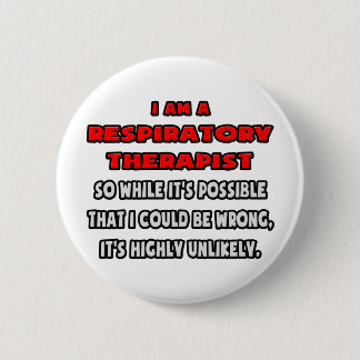 Funny Respiratory Therapist .. Highly Unlikely 6 Cm Round Badge