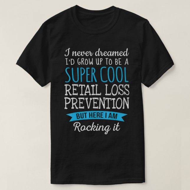 Funny Retail Loss Prevention  Appreciation Gifts  T-Shirt (Design Front)
