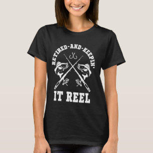 Funny Retied Fishing Retired And Keepin' It Reel T-Shirt