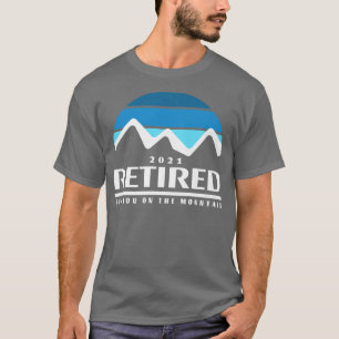 Funny Retired 2021 Mountain Quote Snow Skiing Reti T-Shirt