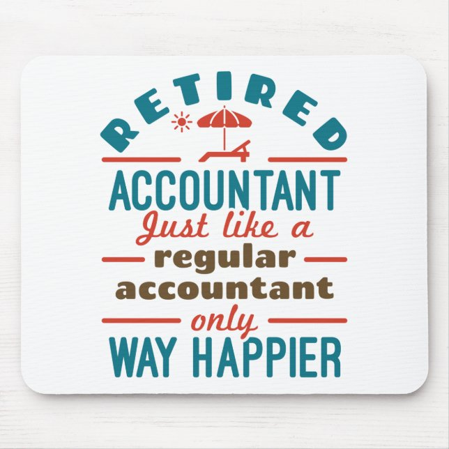 Funny Retired Accountant Way Happier Mouse Mat (Front)