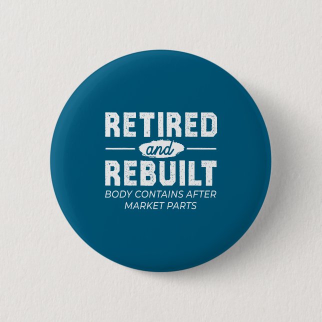 Funny Retired And Rebuilt Bone Hip Knee Surgery  6 Cm Round Badge (Front)