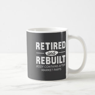 Funny Retired And Rebuilt Bone Hip Knee Surgery Coffee Mug