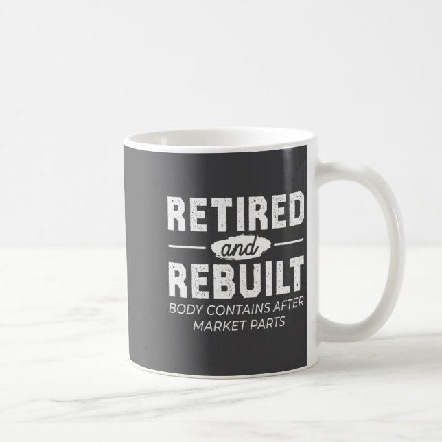 Funny Retired And Rebuilt Bone Hip Knee Surgery  Coffee Mug (Right)