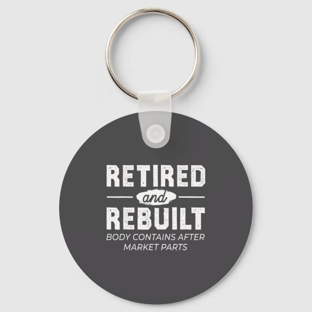 Funny Retired And Rebuilt Bone Hip Knee Surgery  Key Ring (Front)