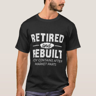 Funny Retired And Rebuilt Bone Hip Knee Surgery T-Shirt