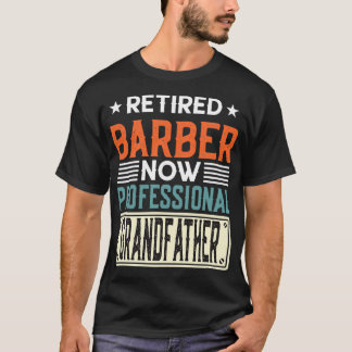 Funny Retired Barber Grandpa Gift Retired Barber N T-Shirt