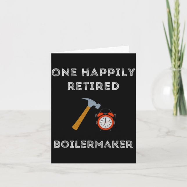 Funny Retired Boilermaker Early Retirement Party C Card (Front)