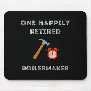 Funny Retired Boilermaker Early Retirement Party C Mouse Mat