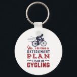 Funny Retired Cyclist Retirement Plan Ride Bicycle Key Ring<br><div class="desc">Yes I Do Have Retirement Plan. I Plan To Go Cycling. Funny design for those who love riding bicycle, ride bike down the mountain, enjoy the outdoors while biking, love extreme sports. Vintage and retro merchandise for cyclist retiree. Perfect for retired co-worker, colleague, boss, office manager, retailer, executive, nurse, teacher,...</div>