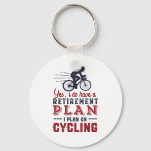 Funny Retired Cyclist Retirement Plan Ride Bicycle Key Ring