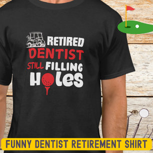 Funny  Retired Dentist Golfer T-Shirt