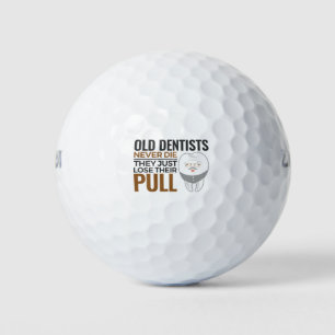 Funny Retired Dentist Old Dentists Never Die Pull Golf Balls