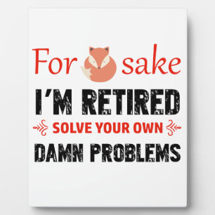 Funny Retired designs Plaque
