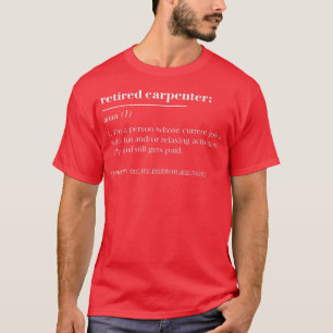 Funny Retired Dictionary Definition Carpenter  T-Shirt