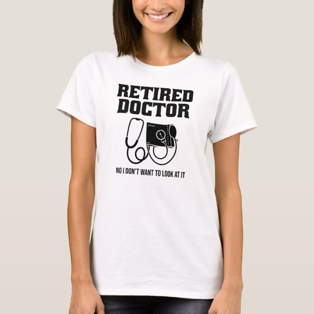 Funny Retired Doctor Stethoscope Retirement T-Shirt (Front)