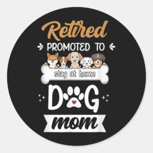 Funny Retired Dog Mum Gift Cute Pet Lover Design Classic Round Sticker